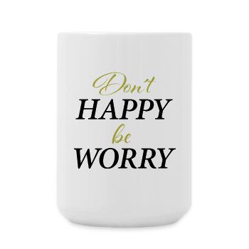 Don ́t Happy,be worry - Large Mug 440 ml - white - Front