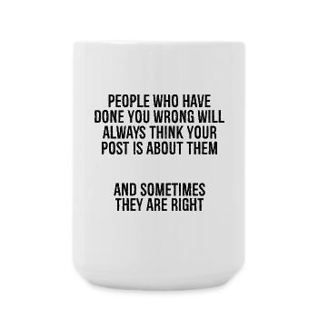 people who have done you wrong will always thin - Large Mug 440 ml - white - Front