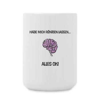 Habe mich röntgen lassen... Alles ok! Gehirn Witz - Große Tasse 440 ml - Weiß - Vorne