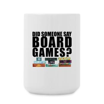 Did someone say board games? Brettspiele - Große Tasse 440 ml - Weiß - Vorne