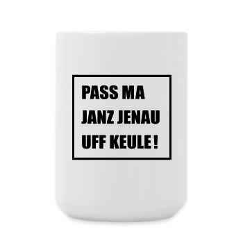 Pass Ma Janz Jenau auf Keule - Berlinern Lustig - Große Tasse 440 ml - Weiß - Vorne