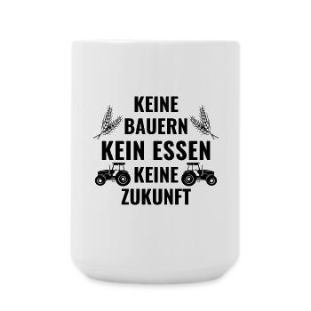 Keine Bauern - Kein Essen - Keine Zukunft - Große Tasse 440 ml - Weiß - Vorne