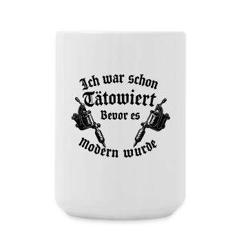 Ich war schon tätowiert bevor es modern wurde - Große Tasse 440 ml - Weiß - Vorne