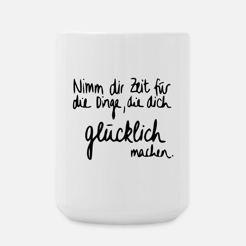 Nimm dir Zeit für Dinge die dich glücklich machen. - Große Tasse 440 ml - Weiß