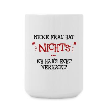 Meine Frau hat nichts - Große Tasse 440 ml - Weiß - Vorne