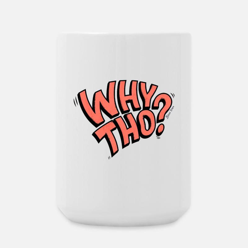 Why Tho? - Large Mug 440 ml - white