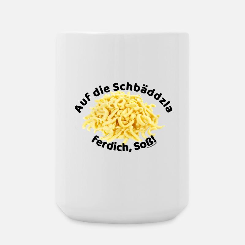 Auf die Spätzle ferdich, Soß!!! - Große Tasse 440 ml - Weiß