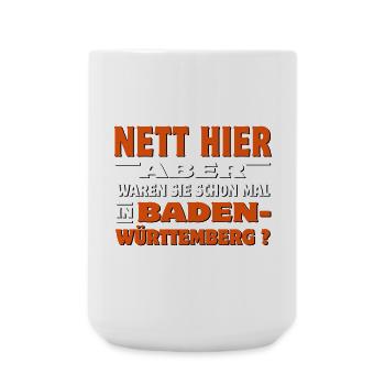 Nett hier - Aber waren Sie schon mal in Baden - Große Tasse 440 ml - Weiß - Vorne