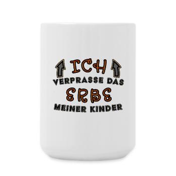Verprasse das Erbe meiner Kinder lustiger Spruch - Große Tasse 440 ml - Weiß - Vorne