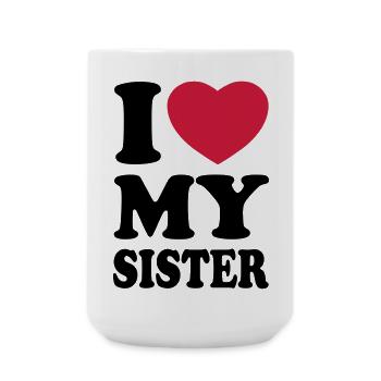 I love my sister - Ich liebe meine Schwester - Große Tasse 440 ml - Weiß - Vorne