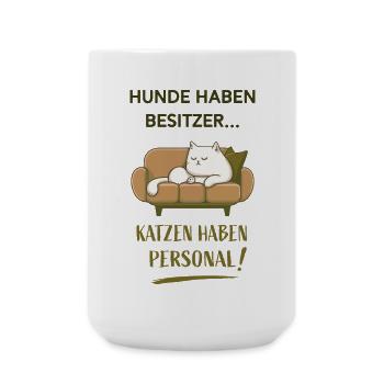 Hunde haben Besitzer Katzen haben Personal! - Große Tasse 440 ml - Weiß - Vorne