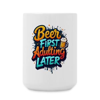 ERST BIER, DANN ERWACHSEN WERDEN - Große Tasse 440 ml - Weiß - Vorne