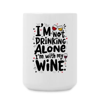 I’M NOT DRINKING ALONE, I’M WITH MY WINE - Large Mug 440 ml - white - Front