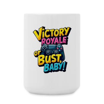VICTORY ROYALE ODER PLEITE, BABY! - Große Tasse 440 ml - Weiß - Vorne