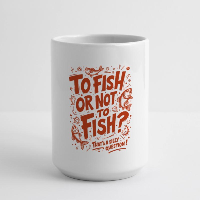 FISCHEN ODER NICHT FISCHEN? DAS IST EINE DUMME FRAGE! Große Tasse 440 ml
