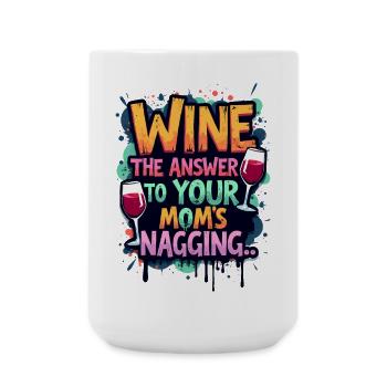 WINE: THE ANSWER TO YOUR MOM’S NAGGING - Large Mug 440 ml - white - Front