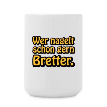 Wer nagelt schon gern Bretter | ficken | poppen - Large Mug 440 ml - white - Front