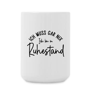 Ich muss gar nix Ich bin im Ruhestand Geschenk - Große Tasse 440 ml - Weiß - Vorne