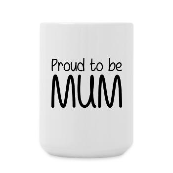 Proud to be a Mom - Mother's Day - Large Mug 440 ml - white - Front