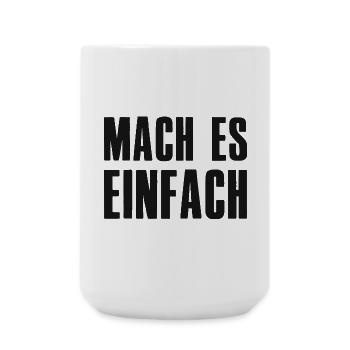 Mach es einfach Spruch Gründer Unternehmer - Große Tasse 440 ml - Weiß - Vorne
