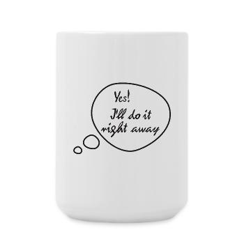 Rickel's Design: I'll do it right away - Large Mug 440 ml - white - Front