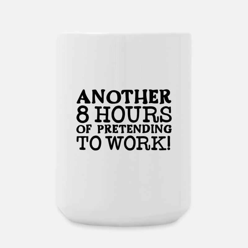 Weitere 8 Stunden, in denen Sie vorgeben, zu arbeiten - Große Tasse 440 ml - Weiß