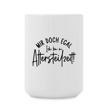 Mir doch egal Ich bin in Altersteilzeit - Große Tasse 440 ml - Weiß - Vorne