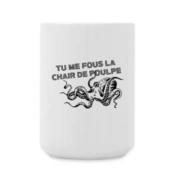 Tu me fous la chair de poulpe - Grande tasse 440 ml - blanc - Devant