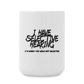 J’ai une audition sélective. Humour # - Grande tasse 440 ml - blanc - Devant