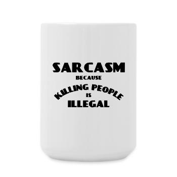 Sarcasm because killing people is illegal * - Large Mug 440 ml - white - Front