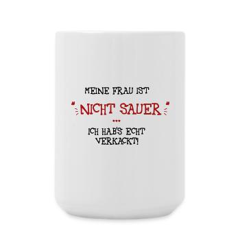 Meine Frau ist nicht sauer - Große Tasse 440 ml - Weiß - Vorne