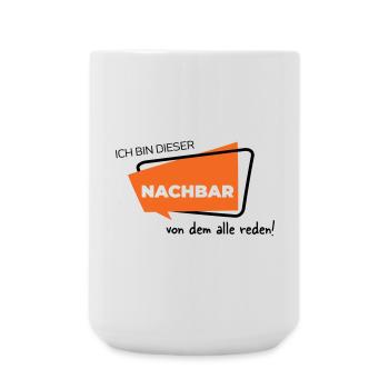 Ich bin dieser Nachbar von dem alle reden - Große Tasse 440 ml - Weiß - Vorne