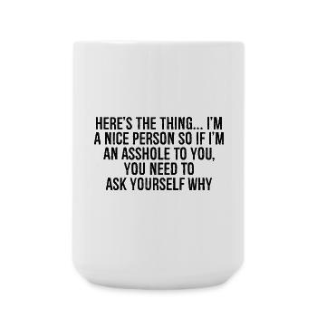 here's the thing I'm a nice person so if i'm an - Large Mug 440 ml - white - Front