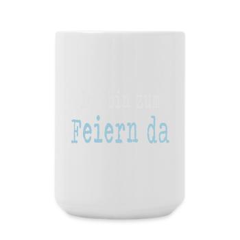 Ich bin zum Feiern da - Junggesellenabschied - Große Tasse 440 ml - Weiß - Vorne