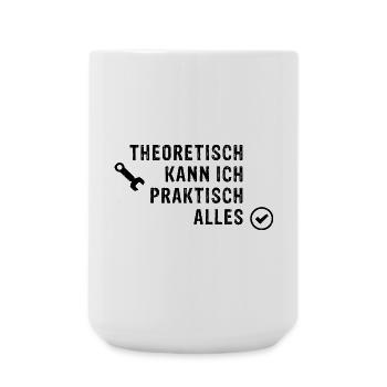 Theoretisch kann ich praktisch alles  - Große Tasse 440 ml - Weiß - Vorne