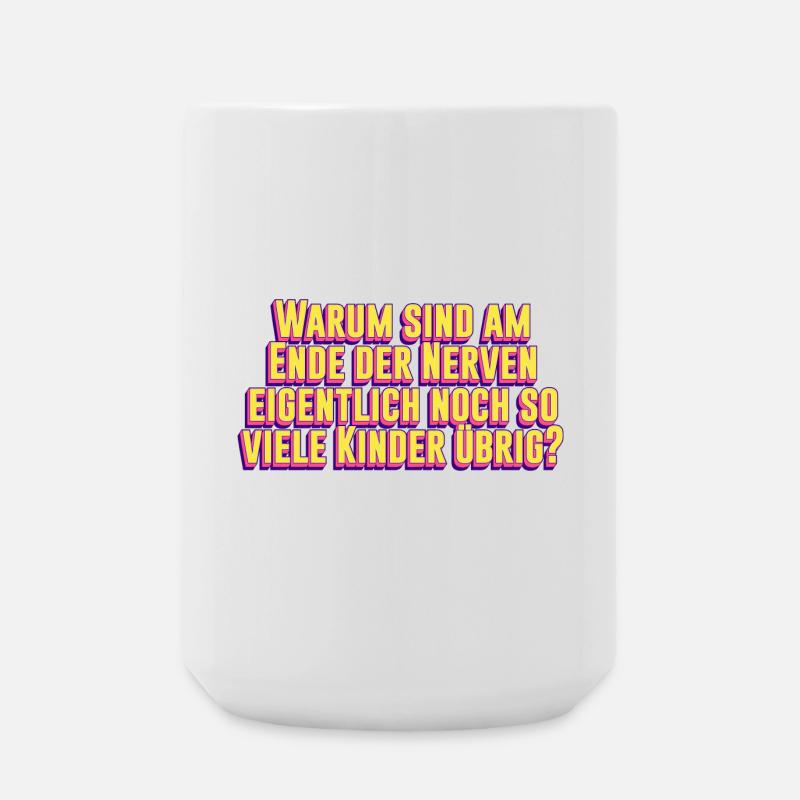Warum sind am Ende der Nerven eigentlich noch... - Große Tasse 440 ml - Weiß