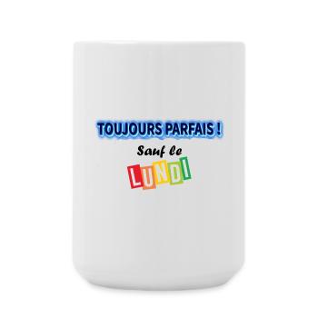 Toujours parfait sauf le lundi ! - Grande tasse 440 ml - blanc - Devant
