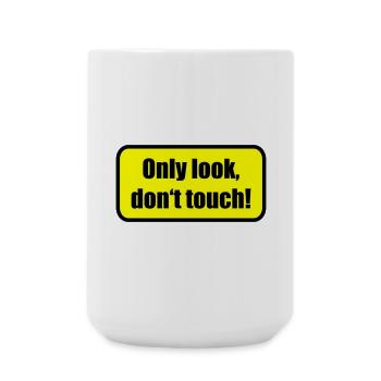 Only look dont touch | berühren | Touch - Large Mug 440 ml - white - Front