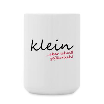 Klein aber scheiß gefährlich! - Große Tasse 440 ml - Weiß - Vorne