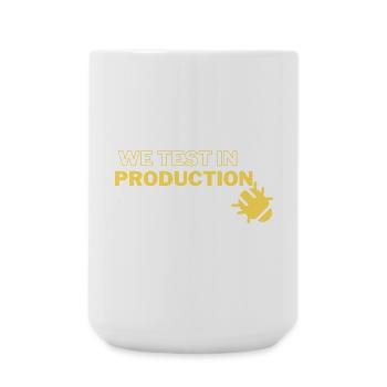 "We test in production" - running joke with coders - Large Mug 440 ml - white - Front