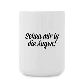 Schau mir in die Augen - Große Tasse 440 ml - Weiß - Vorne
