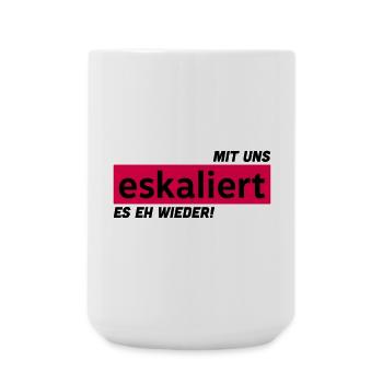 Mit uns eskaliert es eh wieder! - Große Tasse 440 ml - Weiß - Vorne