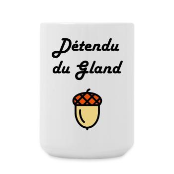 Détendu du Gland / Humour / Paresse / Cool - Grande tasse 440 ml - blanc - Devant