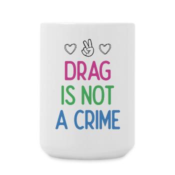 LGBTQ Pride Month - Drag is not A Crime - Large Mug 440 ml - white - Front