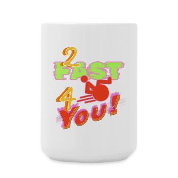 Ich bin zu schnell für dich in meinem Rollstuhl # - Große Tasse 440 ml - Weiß - Vorne