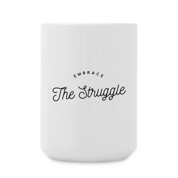 Embrace The Struggle - Motivational Text - Large Mug 440 ml - white - Front