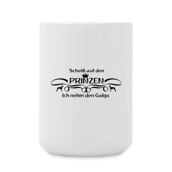 Scheiß auf den Prinzen...Ich nehm den Galgo - Große Tasse 440 ml - Weiß - Vorne