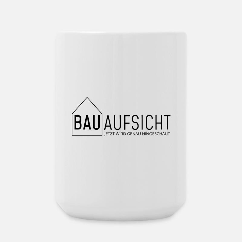 Bauaufsicht - jetzt wird genau hingeschaut! - Große Tasse 440 ml - Weiß