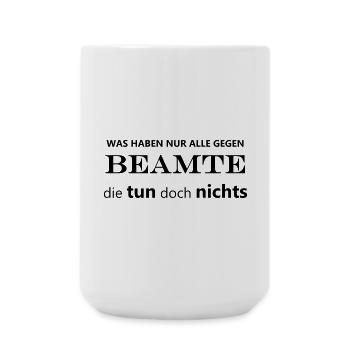 Beamte tun nichts (Arbeit, Job, Arbeitskollegen) - Große Tasse 440 ml - Weiß - Vorne