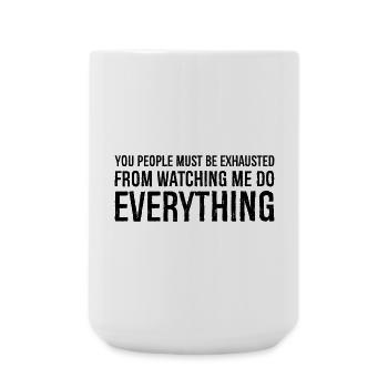 you people must be exhausted from watching me - Large Mug 440 ml - white - Front
